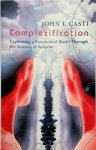John L. Casti - Complexification Explaining a Paradoxical World Through the Science of Surprise