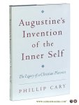 Cary, Phillip. - Augustine's Invention of the Inner Self. The Legacy of a Christian Platonist.