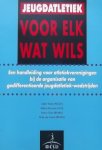 Vloet, Lieke. / Busman, Albert. / Dost, Harry. / Groot, Niek de. - Jeugdatletiek voor elk wat wils Handleiding voor atletiekverenigingen bij de organisatie van gedifferentieerde jeugdatletiek-wedstrijden