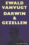 Vanvugt, Ewald - Darwin & gezellen