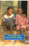 Redactie - De dag dat mijn grote avontuur begon - 20 verhalen over kinderen in Afrika