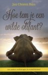 Jan Chozen Bays - Hoe tem je een wilde olifant? Jan Chozen Bays - Hoe tem je een wilde olifant?