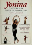 Yonina - Yonina, orientaalse dans en motivatie een -succes verzekerd- motivatieprogramma om je fit te voelen, stress tegen te gaan en te leren buikdansen