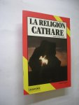 Roquebert, Michel - La religion Cathare