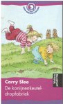 Carry Slee - De konijnenkeuteldropfabriek