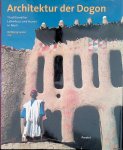 Lauber, Wolfgang - Architektur der Dogon. Traditioneller Lehmbau und Kunst in Mali