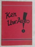 Birkin, Sir Henry (coureur) / Reid A. Railton (constructeur 'Blue Bird') / Ir. J.W. van Wamelen (technisch redacteur 'De Auto') - Ken Uw Auto ! - de werking en constructie van Uw wagen op populaire en duidelijke wijze verklaard