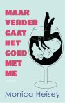 Monica Heisey - Maar verder gaat het goed met me