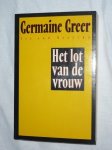 Greer, Germaine - Het lot van de vrouw. Sex and Destiny Greer, Germaine - Het lot van de vrouw. Sex and Destiny