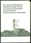 Beek, C.G.G. van - Een geomorfologische bodemkundige studie van het Gunung Leuser Nationale Park, Noord Sumatra, Indonesi�