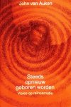 Auken , John van . [ isbn 9789020280548 ]  1807 - Steeds  Opnieuw  Geboren  Worden. ( Visies op reïncarnatie . )