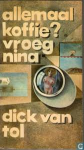 Tol, Dick van - ALLEMAAL KOFFIE? VROEG NINA