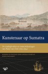 Andreas Weber 75159, Sylvia van Zanen 244572 - Kunstenaar op Sumatra De reisdagboeken en natuurtekeningen van Pieter van Oort (1832-1834)