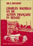 DEFOORT, E. - CHARLES MAURRAS EN DE ACTION FRANCAISE IN BELGIE.