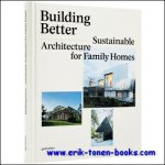 Sofia Borges, Sven Ehmann, Robert Klanten - Building Better :  Sustainable Architecture for Family Homes