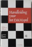Dartelen, J.W. van, bewerkt door Moser J.F. - Handleiding voor het damspel Studieboek voor de beginnende en meer gevorderde speler