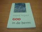 Vijver, henk - God in de berm - Geloof, in verzen en verhalen