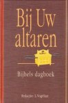 Vogelaar (red.), L. - Bij Uw altaren (dagboek)