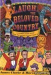 Clarke, James & Harvey Tyson - Laugh the beloved country. A compendium of South African humor