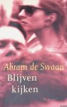 Swaan, A. de - Blijven kijken: korte stukken