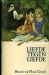 Groult, Beno te/Flora. - Liefde tegen liefde. Groult, Beno te/Flora. - Liefde tegen liefde.