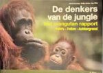 SCHUSTER, GERD & SMITS, GERD & ULLAL, JAY. - De denkers van de jungle. Het orangutan rapport. Foto's - Feiten - Achtergrond