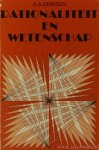 DERKSEN, A.A. - Rationaliteit en wetenschap.