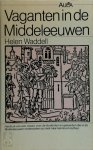 H. Waddell - Vaganten in de middeleeuwen Herdruk van een classic over de studenten en geleerden uit de middeleeuwen