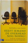 Huijben Mark & Geurtsen Arno - Heeft iemand de overhead nog nodig? Naar de overheadloze organisatie van de toekomst