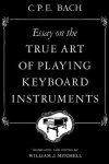 Carl Philipp Emanuel (C. P. E.) Bach & William J Mitchell - Essay On The True Art Of Playing Keyboard Instruments