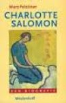 Felstiner, Mary - Charlotte Salomon. Een biografie.