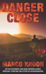 Marco Kroon - Danger close het succes van een Nederlands special forces peloton in Afghanistan