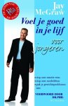 J. Mcgraw - Voel je goed in je lijf voor jongeren zeven sleutels voor de oplossing van je gewichtsproblemen J. Mcgraw - Voel je goed in je lijf voor jongeren zeven sleutels voor de oplossing van je gewichtsproblemen