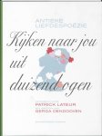 Patrick Lateur - Kijken naar jou uit duizend ogen / Davidsfonds/Literair