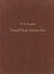 Kuyper, Dr. A. - Twaalf oud-patriarchen