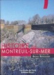 BETHOUART Bruno (sous la direction de -) - Histoire de Montreuil-sur-Mer