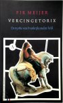 Fik Meijer - Vercingetorix De mythe van Frankrijks oudste held