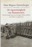 Enzensberger, Hans Magnus - De eigenzinnigheid van Hammerstein. Over de weigering van de hoogste Duitse militair voor Hitler te capituleren Enzensberger, Hans Magnus - De eigenzinnigheid van Hammerstein. Over de weigering van de hoogste Duitse militair voor Hitler te capituleren