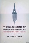 Baldwin, Peter - The Narcissism of Minor Differences. How Europe and America are Alike