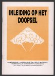 n.n - Inleiding op het doopsel : een beschrijving van de wezenlijke aspecten van het doopsel ten dienste van de voorbereiding van kinderen en volwassenen op de viering van dit sacrament. n.n - Inleiding op het doopsel : een beschrijving van de wezenlijke aspecten van het doopsel ten dienste van de voorbereiding van kinderen en volwassenen op de viering van dit sacrament.