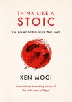 Ken Mogi - Think Like A Stoic
