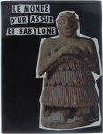Schmökel Hartmut - Le monde d'ur Assur et Babylone