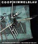 prix, Wolf D.& Swiczinsky, H. - Coop Himmelblau - Die faszination der stadt / the power of the city prix, Wolf D.& Swiczinsky, H. - Coop Himmelblau - Die faszination der stadt / the power of the city