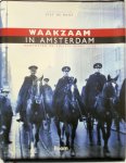 Piet de Rooy - Waakzaam in Amsterdam Hoofdstad en politie vanaf 1275