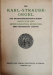 Schultz, Helmut: - Die Karl-Straube-Orgel des Musikwissenschaftlichen Instituts u. Instrumentenmuseums der Universität Leipzig im Grossen Saale der Grassimuseums zu Leipzig, erbaut von P. Furtwängler & Hammer in Hannover