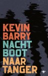 Kevin Barry - Nachtboot naar Tanger