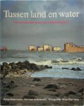 A. Boermans, H. Hoeneveld, W. [Fotografie] Riemens - Tussen land en water het veeleisende beeld van de Deltawerken