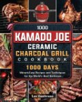 Luz Zambrano - 1000 Kamado Joe Ceramic Charcoal Grill Cookbook