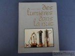 Michel C. Dupont. - Des lumières dans la nuit. Évolution de la lampe de sûreté à flamme dans les houillères, du début du XIXe siècle à nos jours.