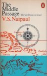 Naipaul, V.S. - The middle passage. The Caribbean revisited. Impressions of Five Societies - British, French and Dutch - in the West INdies and South America